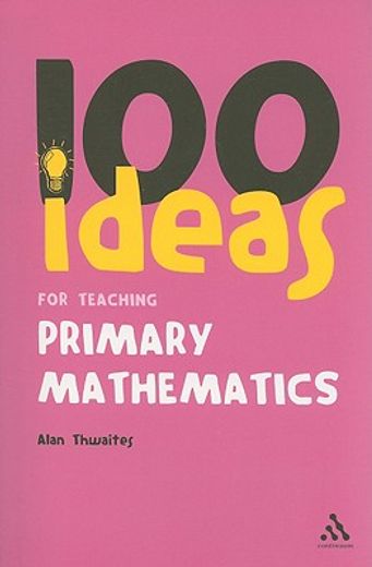 100 ideas for teaching primary mathematics (en Inglés)