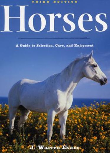 horses,a guide to selection, care and enjoyment