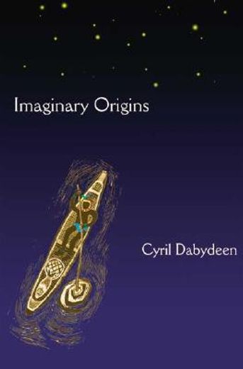 Imaginary Origins: Selected Poems 1972-2003 (en Inglés)
