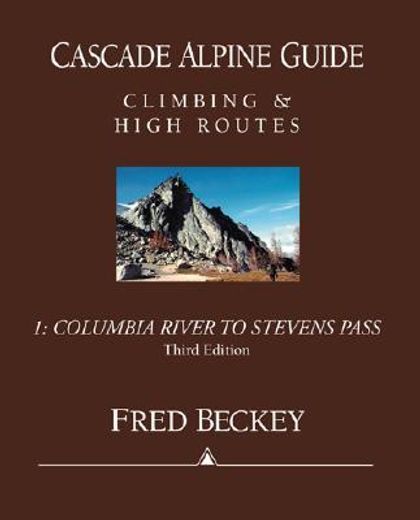 cascade alpine guide climbing and high routes,columbia river to stevens pass (en Inglés)