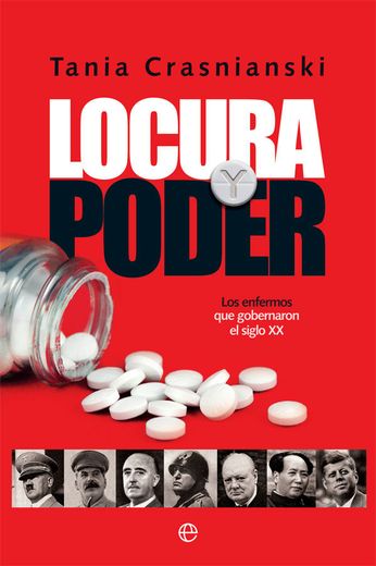 Locura y Poder: Los Enfermos que Gobernaron el Siglo xx (in Spanish)