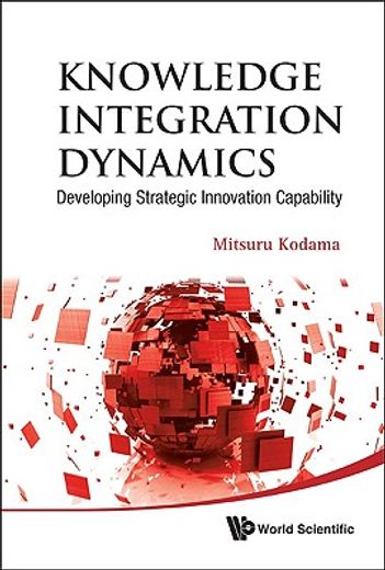 knowledge integration dynamics,developing strategic innovation capability
