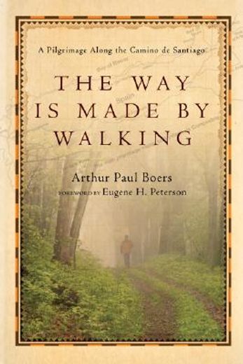 the way is made by walking,a pilgrimage along the camino de santiago