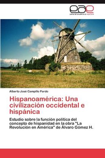 hispanoam rica: una civilizaci n occidental e hisp nica