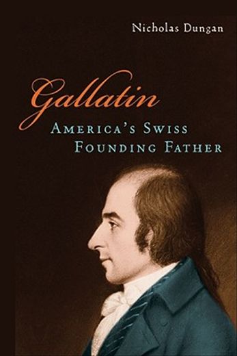 gallatin,american´s swiss founding father