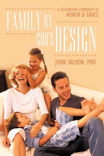 family by god`s design,a celebrating community of honor and grace