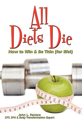 all diets die,how to win & be thin (for life!)