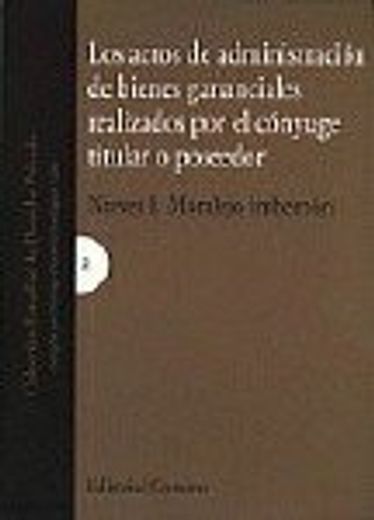 Los actos de administracion de bienes gananciales realizados por el conyuge titular o poseedor