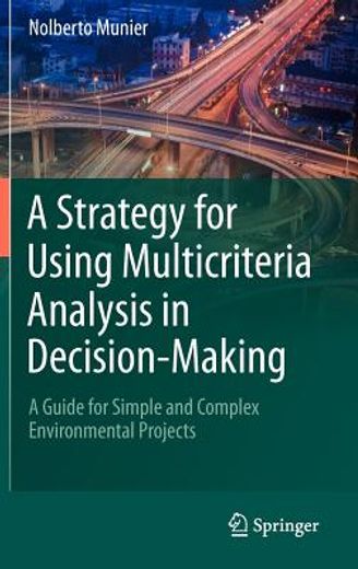 a strategy for using multicriteria analysis in decision-making,a guide for simple and complex environmental projects