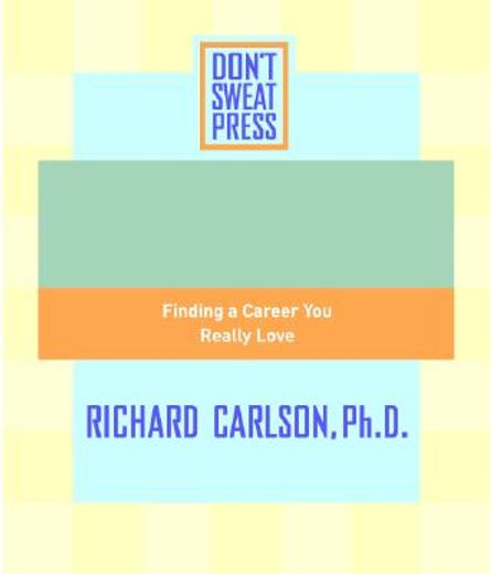 the don´t sweat guide to your job search,finding a career you really love