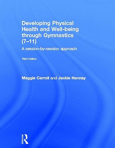 developing physical health, fitness and well-being through gymnastics (7-11),a session-by-session approach