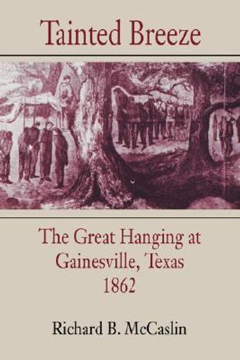 tainted breeze,the great hanging at gainesville, texas, 1862