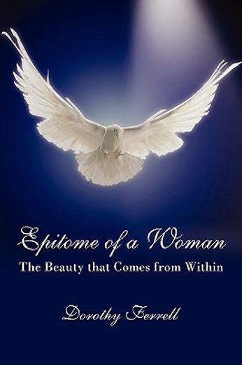 epitome of a woman:the beauty that comes from within