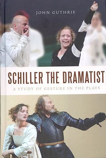 schiller the dramatist,a study of gesture in the plays