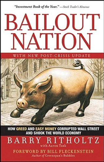 bailout nation,how greed and easy money corrupted wall street and shook the world economy