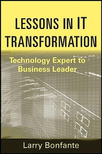 lessons in it transformation,technology expert to business leader
