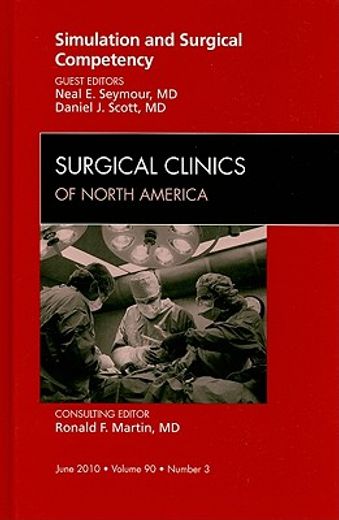 Simulation and Surgical Competency, an Issue of Surgical Clinics: Volume 90-3 (in English)