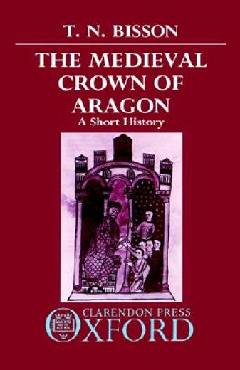 the medieval crown of aragon: a short history