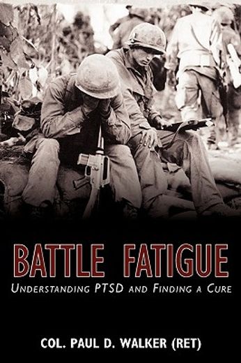 battle fatigue: understanding ptsd and finding a cure (en Inglés)