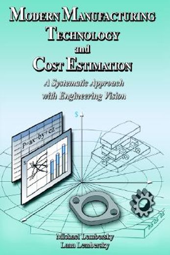 modern manufacturing technology and cost estimation,a systematic approach with engineering vision