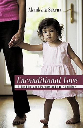 unconditional love,a bond between parents and their children