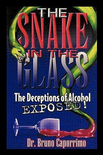 the snake in the glass,the deceptions of alcohol exposed