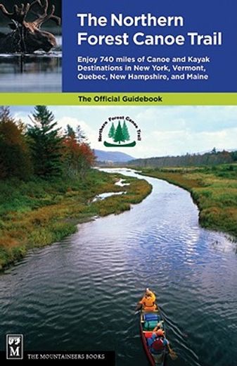 the northern forest canoe trail,enjoy 740 miles of canoe and kayak destinations in new york, vermont, quebec, new hampshire, and mai