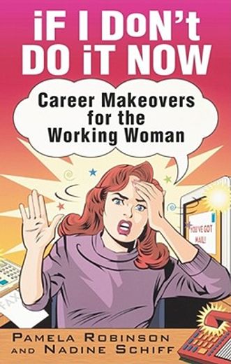 if i don`t do it now...,career makeovers for the working woman