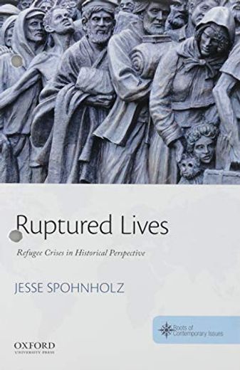 Ruptured Lives: Refugee Crises in Historical Perspective (Roots of Contemporary Issues) (en Inglés)