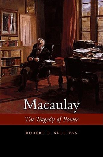 macaulay,the tragedy of power