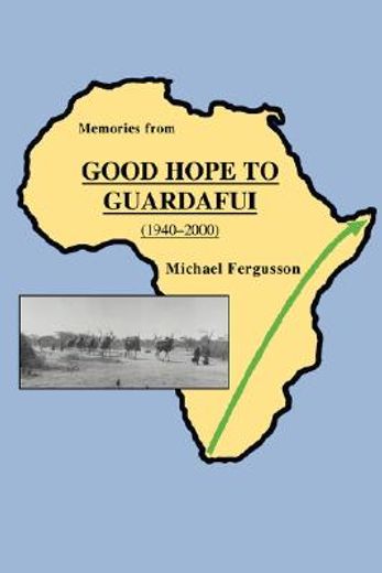 memories from good hope to guardafui (1940-2000)