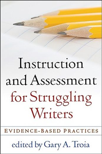 instruction and assessment for struggling writers,evidence-based practices