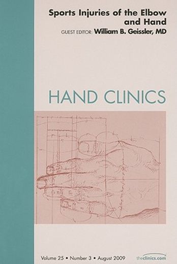 Sports Injuries of the Elbow and Hand, an Issue of Hand Clinics: Volume 25-3 (en Inglés)