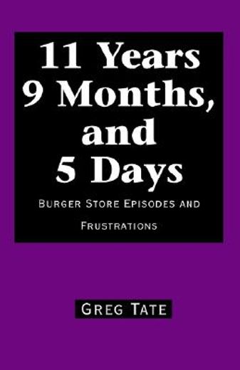 11 years 9 months, and 5 days,burger store episodes and frustrations (en Inglés)