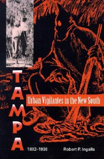 urban vigilantes in the new south,tampa, 1882-1936