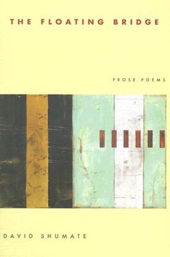 the floating bridge,prose poems (en Inglés)