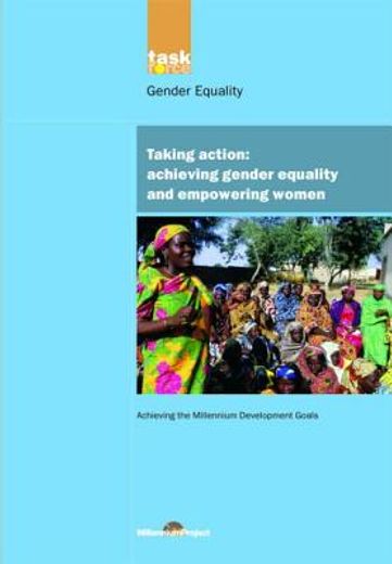 Un Millennium Development Library: Taking Action: Achieving Gender Equality and Empowering Women (en Inglés)