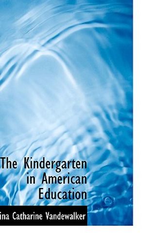 the kindergarten in american education