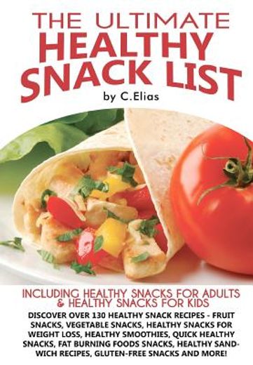 the ultimate healthy snacks list including healthy snacks for adults & healthy snacks for kids (en Inglés)