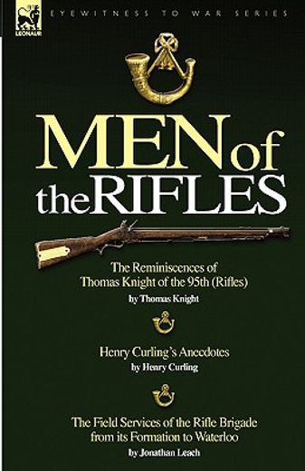 men of the rifles: the reminiscences of thomas knight of the 95th (rifles) by thomas knight; henry c