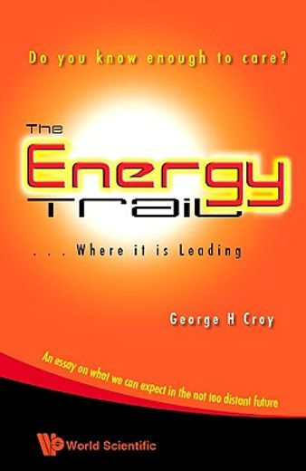 Energy Trail, the - Where It Is Leading: Do You Know Enough to Care? (en Inglés)