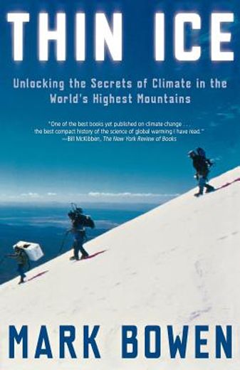 thin ice,unlocking the secrets of climate in the world´s highest mountains (en Inglés)