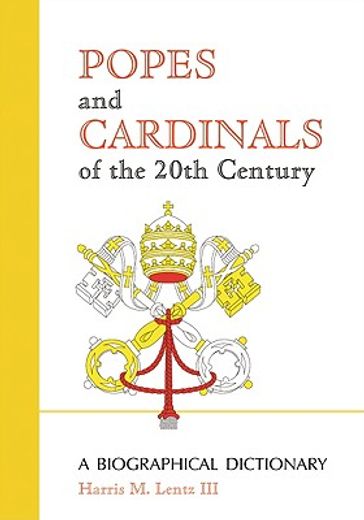 popes and cardinals of the 20th century,a biographical dictionary