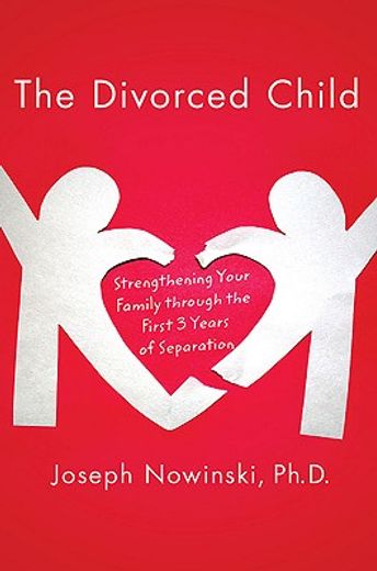 the divorced child,strengthening your family through the first three years of separation