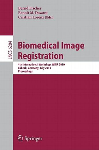 biomedical image registration,4th international workshop, wbir 2010 lubeck, germany, july 11-13, 2010, proceedings