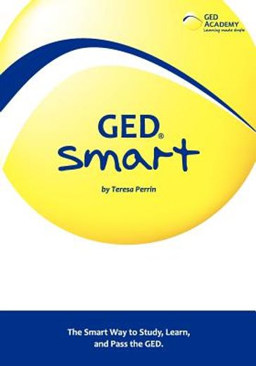 ged smart,the smart way to study, learn, and pass the ged (en Inglés)