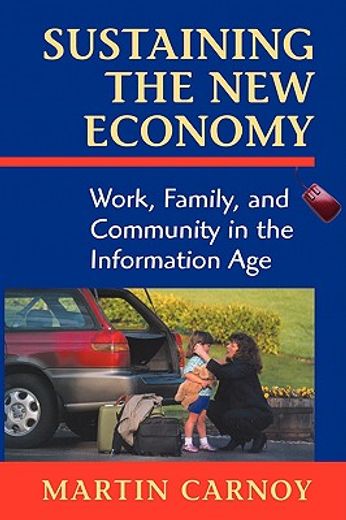 sustaining the new economy,work, family, and community in the information age