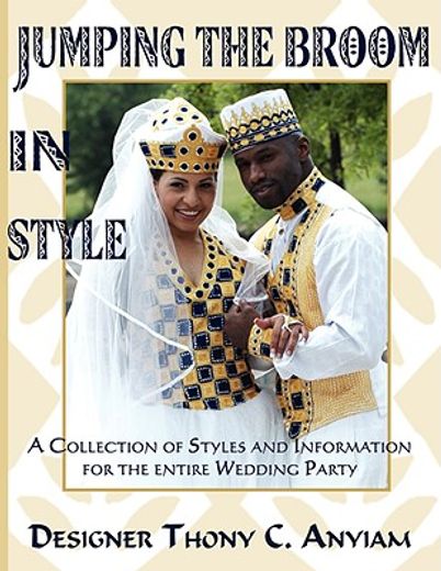 jumping the broom in style,a collection of styles and information for the entire wedding party