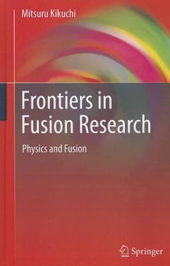 frontiers in fusion research,physics and fusion