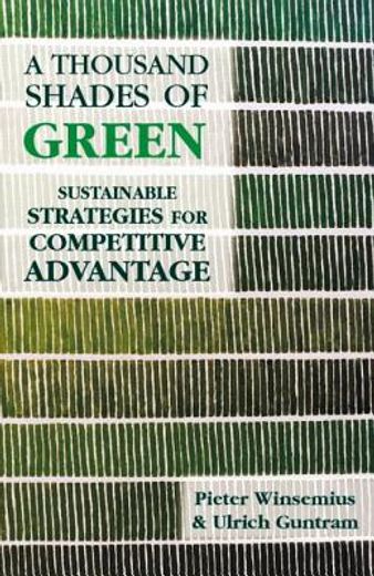 A Thousand Shades of Green: Sustainable Strategies for Competitive Advantage (en Inglés)